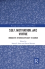 Self, Motivation, and Virtue : Innovative Interdisciplinary Research - Book