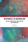 Responses to Naturalism : Critical Perspectives from Idealism and Pragmatism - Book