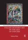 Italian Modern Art in the Age of Fascism - Book