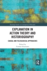 Explanation in Action Theory and Historiography : Causal and Teleological Approaches - Book
