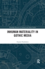 Inhuman Materiality in Gothic Media - Book