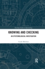 Knowing and Checking : An Epistemological Investigation - Book