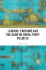 Leaders, Factions and the Game of Intra-Party Politics - Book