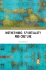 Motherhood, Spirituality and Culture - Book