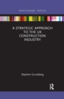 A Strategic Approach to the UK Construction Industry - Book