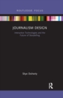 Journalism Design : Interactive Technologies and the Future of Storytelling - Book