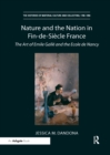 Nature and the Nation in Fin-de-Siecle France : The Art of Emile Galle and the Ecole de Nancy - Book