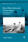 Mass-Observation and Visual Culture : Depicting Everyday Lives in Britain - Book