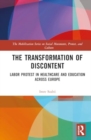 The Transformation of Discontent : Labor Protest in Healthcare and Education Across Europe - Book