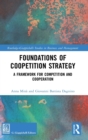 Foundations of Coopetition Strategy : A Framework for Competition and Cooperation - Book