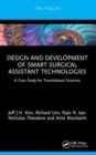 Design and Development of Smart Surgical Assistant Technologies : A Case Study for Translational Sciences - Book