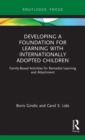 Developing a Foundation for Learning with Internationally Adopted Children : Family-Based Activities for Remedial Learning and Attachment - Book