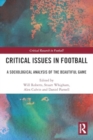 Critical Issues in Football : A Sociological Analysis of the Beautiful Game - Book