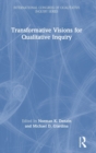 Transformative Visions for Qualitative Inquiry - Book