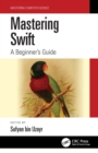 Mastering Swift : A Beginner's Guide - Book