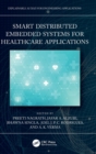 Smart Distributed Embedded Systems for Healthcare Applications - Book