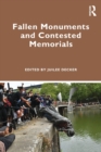 Fallen Monuments and Contested Memorials - Book