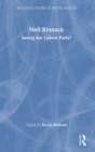 Neil Kinnock : Saving the Labour Party? - Book