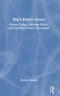 Black Power Music! : Protest Songs, Message Music, and the Black Power Movement - Book