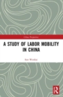 A Study of Labor Mobility in China - Book