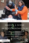 Making a Scene in Documentary Film : Iconic Filmmakers Discuss What Works and Why - Book