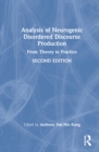 Analysis of Neurogenic Disordered Discourse Production : Theories, Assessment and Treatment - Book