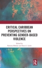 Critical Caribbean Perspectives on Preventing Gender-Based Violence - Book