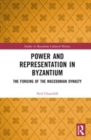 Power and Representation in Byzantium : The Forging of the Macedonian Dynasty - Book