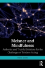 Meisner and Mindfulness : Authentic and Truthful Solutions for the Challenges of Modern Acting - Book