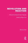 Revolution and Reaction : 1848 and the Second French Republic - Book