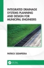 Integrated Drainage Systems Planning and Design for Municipal Engineers - Book