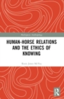 Human-Horse Relations and the Ethics of Knowing - Book