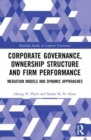 Corporate Governance, Ownership Structure and Firm Performance : Mediation Models and Dynamic Approaches - Book