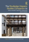 The Routledge Hispanic Studies Companion to Early Modern Spanish Literature and Culture - Book