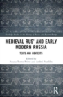 Medieval Rus’ and Early Modern Russia : Texts and Contexts - Book