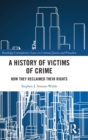 A History of Victims of Crime : How they Reclaimed their Rights - Book