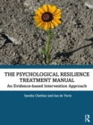 The Psychological Resilience Treatment Manual : An Evidence-based Intervention Approach - Book