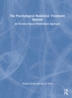 The Psychological Resilience Treatment Manual : An Evidence-based Intervention Approach - Book