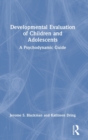 Developmental Evaluation of Children and Adolescents : A Psychodynamic Guide - Book