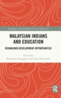 Malaysian Indians and Education : Reimagined Development Opportunities - Book