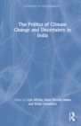 The Politics of Climate Change and Uncertainty in India - Book