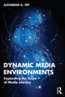 Dynamic Media Environments : Expanding the Scope of Media Literacy - Book