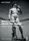 Masculinity from the Inside : Gender Theory’s Missing Piece - Book