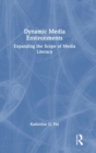 Dynamic Media Environments : Expanding the Scope of Media Literacy - Book