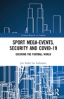 Sport Mega-Events, Security and COVID-19 : Securing the Football World - Book