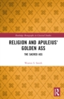 Religion and Apuleius' Golden Ass : The Sacred Ass - Book