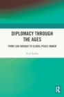 Diplomacy Through the Ages : From Liar Abroad to Global Peace-maker - Book