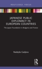 Japanese Public Diplomacy in European Countries : The Japan Foundation in Bulgaria and France - Book