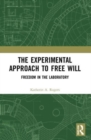 The Experimental Approach to Free Will : Freedom in the Laboratory - Book