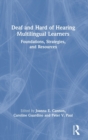 Deaf and Hard of Hearing Multilingual Learners : Foundations, Strategies, and Resources - Book